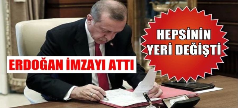 Erdoğan İmzayı Attı Hepsinin Yeri Değişti